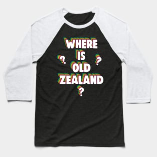 Where Is Old Zealand Meme Baseball T-Shirt